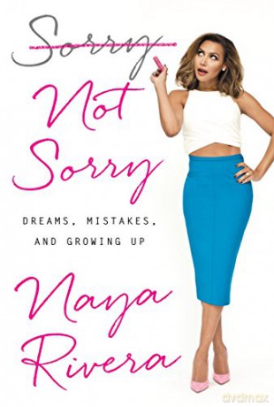 Sorry Not Sorry: Dreams, Mistakes, and Growing Up - Naya Rivera [KSIĄŻKA]