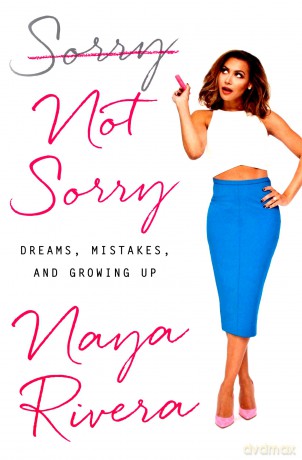 Sorry Not Sorry: Dreams, Mistakes, and Growing Up - Naya Rivera [KSIĄŻKA]