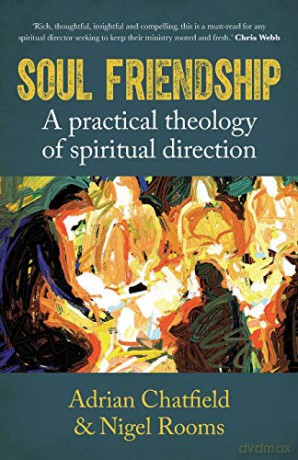Soul Friendship: A practical theology of spiritual direction - Adrian Chatfield [KSIĄŻKA]
