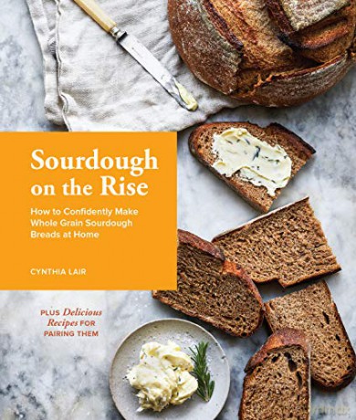 Sourdough on the Rise: How to Confidently Make Whole Grain Sourdough Breads at Home - Cynthia Lair [KSIĄŻKA]