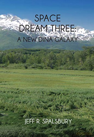 Space Dream Three: A New Dina Galaxy: 3 - Jeff R. Spalsbury [KSIĄŻKA]