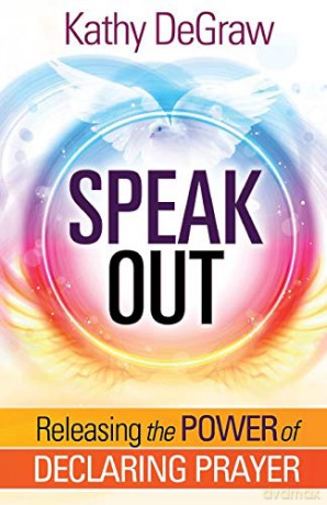 Speak Out: Releasing the Power of Declaring Prayer [KSIĄŻKA]