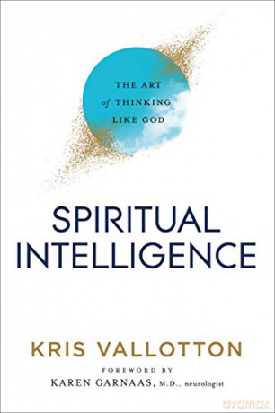 Spiritual Intelligence: The Art of Thinking Like God - Kris Vallotton [KSIĄŻKA]