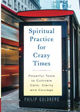 Spiritual Practice for Crazy Times: Powerful Tools to Cultivate Calm, Clarity and Courage [KSIĄŻKA]