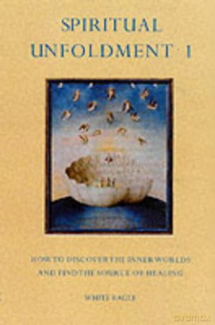 Spiritual Unfoldment 1: How to Discover the Invisible Worlds and Find the Source of Healing [KSIĄŻKA]