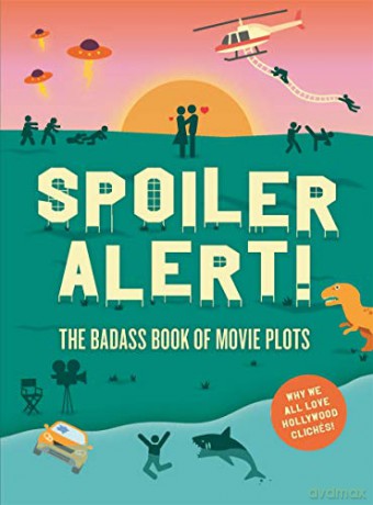 Spoiler Alert! The Badass Book of Movie Plots: Why we All Love Hollywood Clichés - Steven Espinoza [KSIĄŻKA]