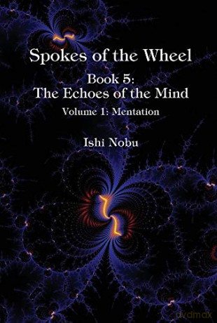 Spokes of the Wheel, Book 5: The Echoes of the Mind: Volume 1: Mentation (Spokes 5) [KSIĄŻKA]