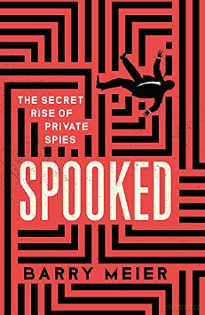 Spooked: The Secret Rise of Private Spies - Barry Meier [KSIĄŻKA]