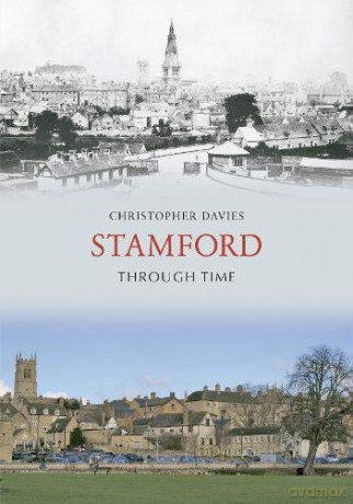 Stamford Through Time - Christopher Davies [KSIĄŻKA]