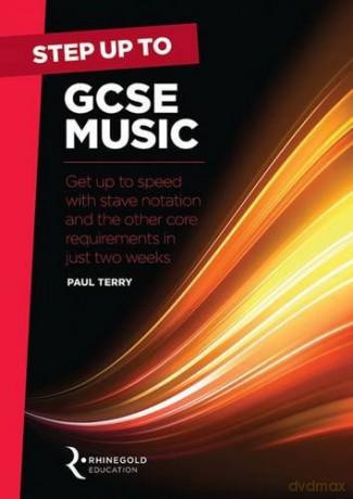Step Up to GCSE Music: Get Up to Speed with Stave Notation and the Core Requirements in Just Two Weeks [KSIĄŻKA]