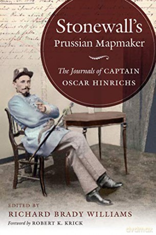 Stonewall's Prussian Mapmaker: The Journals of Captain Oscar Hinrichs (Civil War America) [KSIĄŻKA]