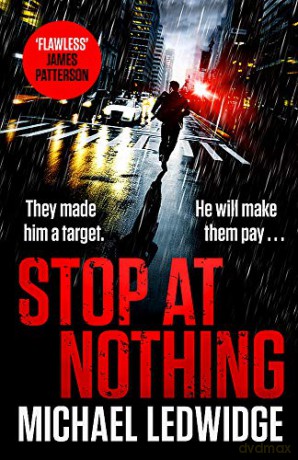 Stop At Nothing: the explosive new thriller James Patterson calls 'flawless' (Michael Gannon 1) - Michael Ledwidge [KSIĄŻKA]