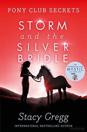 Storm and the Silver Bridle (Pony Club Secrets, Book 6) - Stacy Gregg [KSIĄŻKA]