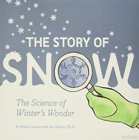 Story of Snow: The Science of Winter's Wonder - Jon Nelson [KSIĄŻKA]