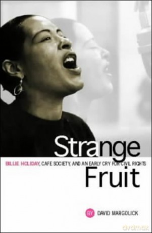 Strange Fruit: Billie Holiday, Cafe Society, and an Early Cry for Civil Rights - David Margolick [KSIĄŻKA]