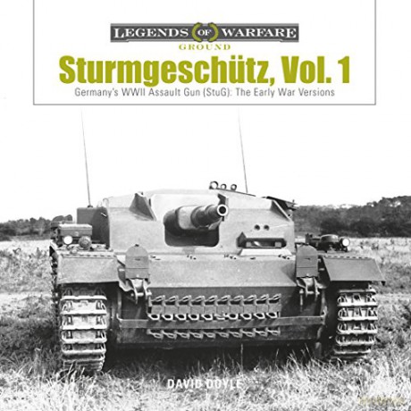 Sturmgeschütz, Vol. 1: Germany's WWII Assault Gun (Stug), Vol.1: The Early War Versions: 4 (Legends of Warfare: Ground) [KSIĄŻKA]