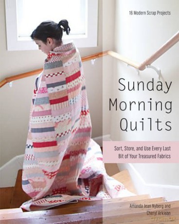 Sunday Morning Quilts: 16 Modern Scrap Projects - Sort, Store, and Use Every Last Bit of Your Treasured Fabrics - Amanda Jean Nyberg [KSIĄŻKA]