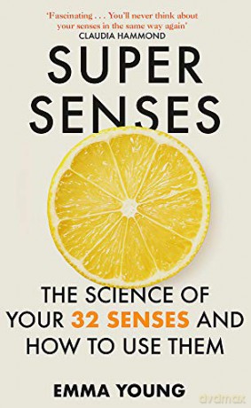 Super Senses: The Science of Your 32 Senses and How to Use Them - Emma Young [KSIĄŻKA]