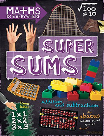 Super Sums: Addition, subtraction, multiplication and division (Maths is Everywhere) - Rob Colson [KSIĄŻKA]