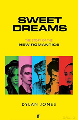 Sweet Dreams: From Club Culture to Style Culture, the Story of the New Romantics - Dylan Jones [KSIĄŻKA]