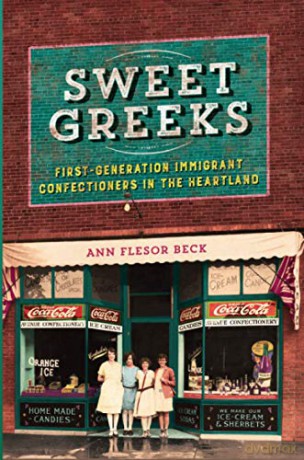 Sweet Greeks: First-Generation Immigrant Confectioners in the Heartland (Heartland Foodways) [KSIĄŻKA]