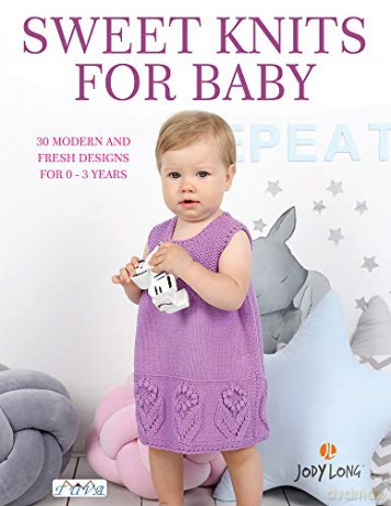 Sweet Knits for Baby: 30 Modern and Fresh Designs for 0 - 3 Years [KSIĄŻKA]