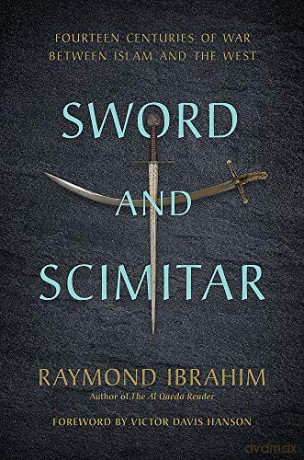 Sword and Scimitar: Fourteen Centuries of War between Islam and the West - Raymond Ibrahim [KSIĄŻKA]