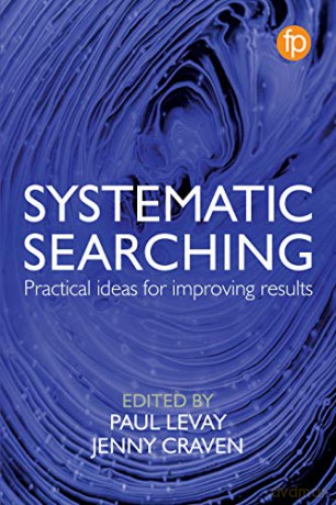 Systematic Searching: Practical ideas for improving results - Paul Levay [KSIĄŻKA]