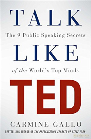 Talk Like TED: The 9 Public Speaking Secrets of the World's Top Minds - Carmine Gallo [KSIĄŻKA]