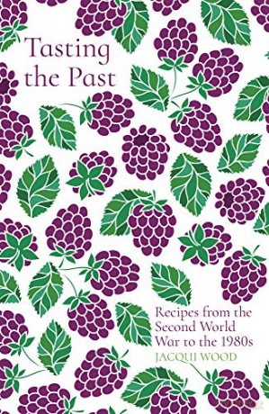 Tasting the Past: Recipes from the Second World War to the 1980s [KSIĄŻKA]