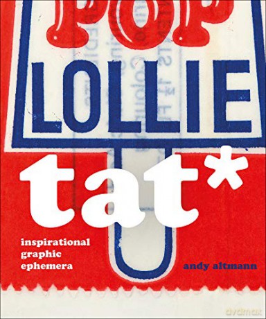 TAT*: Inspirational Graphic Ephemera [KSIĄŻKA]
