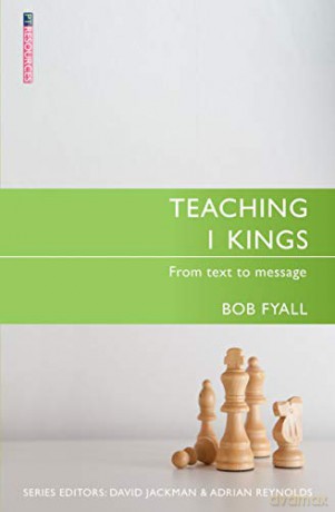 Teaching 1 Kings: From Text to Message (Proclamation Trust) - Bob Fyall [KSIĄŻKA]