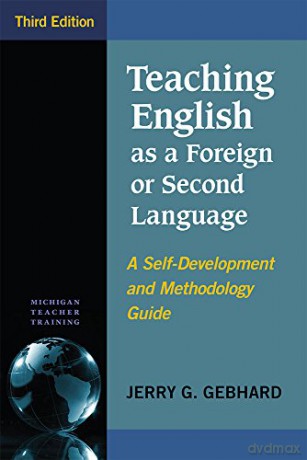 Teaching English as a Foreign or Second Language: A Self-Development and Methodology Guide (Michigan Teacher Training Series) [KSIĄŻKA]