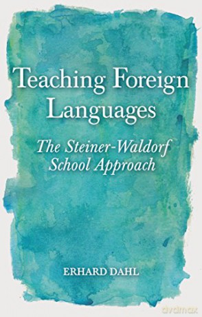 Teaching Foreign Languages: The Steiner-Waldorf School Approach [KSIĄŻKA]