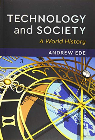 Technology and Society: A World History - Andrew Ede [KSIĄŻKA]