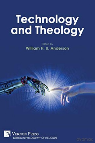 Technology and Theology (Philosophy of Religion) - William H. U. Anderson [KSIĄŻKA]