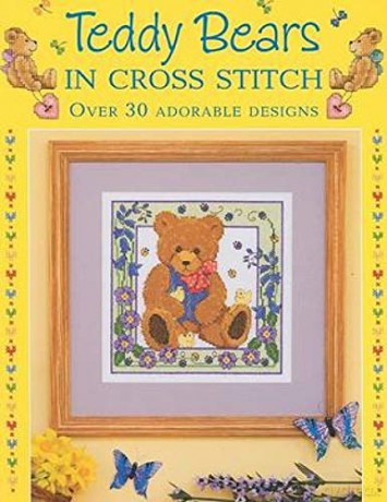 Teddy Bears In Cross Stitch: Over 30 Adorable Designs [KSIĄŻKA]