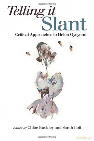 Telling it Slant: Critical Approaches to Helen Oyeyemi - Chloe Buckley [KSIĄŻKA]