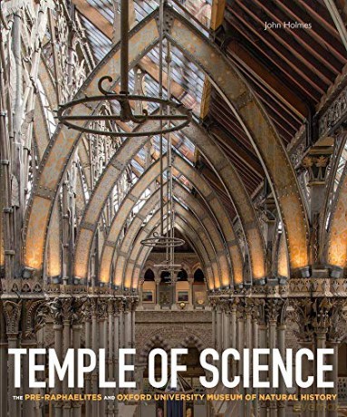 Temple of Science: The Pre-Raphaelites and Oxford University Museum of Natural History - John Holmes [KSIĄŻKA]