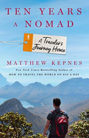 Ten Years a Nomad: A Traveler's Journey Home - Matthew Kepnes [KSIĄŻKA]