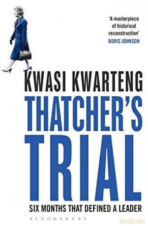 Thatcher's Trial: Six Months That Defined a Leader - Kwasi Kwarteng [KSIĄŻKA]