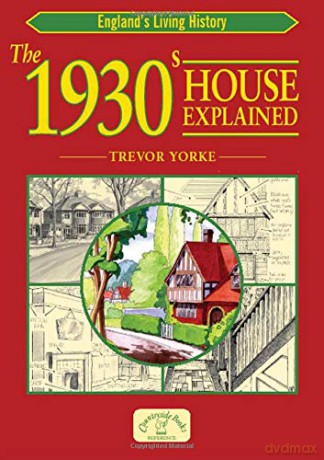 The 1930s House Explained (England's Living History) [KSIĄŻKA]
