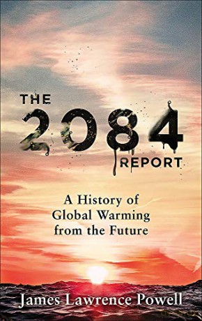 The 2084 Report: A History of Global Warming from the Future - James Powell [KSIĄŻKA]