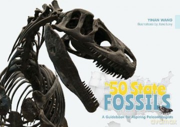 The 50 State Fossils: A Guidebook for Aspiring Paleontologists - Yinan Wang [KSIĄŻKA]