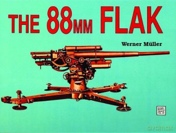 The 88mm Flak (Schiffer Military History): 50 - Werner Muller [KSIĄŻKA]