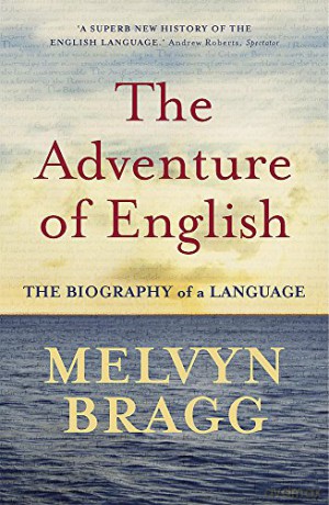 The Adventure Of English: The Biography of a Language [KSIĄŻKA]