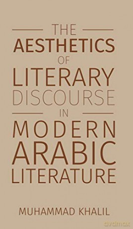 The Aesthetics of Literary Discourse in Modern Arabic Literature [KSIĄŻKA]