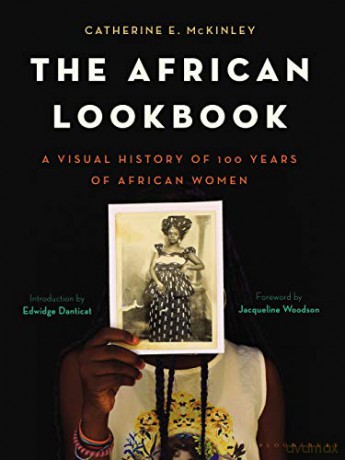 The African Lookbook: A Visual History of 100 Years of African Women - Catherine E. McKinley [KSIĄŻKA]