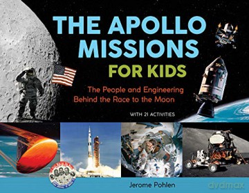 The Apollo Missions for Kids: The People and Engineering Behind the Race to the Moon, with 21 Activities [KSIĄŻKA]