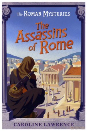 The Assassins of Rome: Book 4: 04 (The Roman Mysteries) - Caroline Lawrence [KSIĄŻKA]
